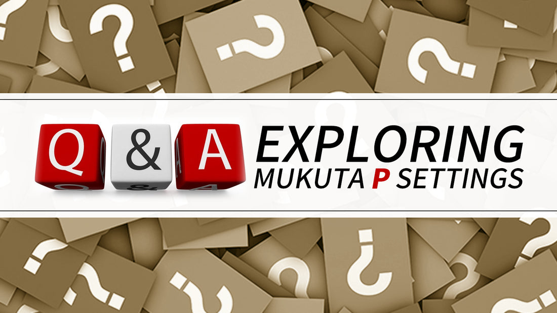 Q&A: Exploring Mukuta P Settings